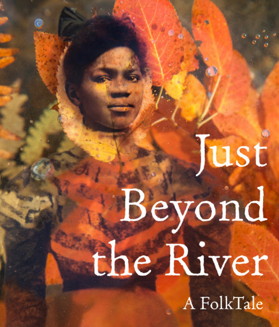 Just Beyond the River: A FolkTale